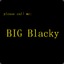 BIG Blacky