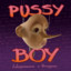 PUSSY BOY