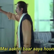 Mai Aakhri baar aya hu!