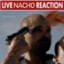 Live Nacho Reaction