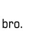 bro