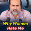 Women hate me