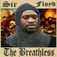Sir Floyd The Breathless