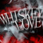 Whiskey Love :3