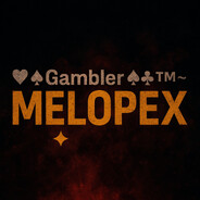 ♡◇Gambler♤♧~™~MeloPEX