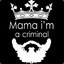 Mama I&#039;m a Criminal