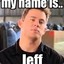 My Name is....Jeff