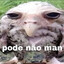 Pode não man