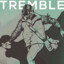 tREMBLE