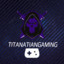 Titanatian D. Gaming