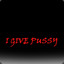 I GIVE PUSSY ◄