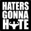 Haters Gonna Hate!