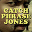 CatchPhrase Jones