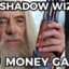 #Shadow Wizard Money Gang