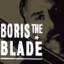 Boris the Blade