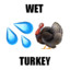 Wet Turkey