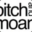 Bitch and Moan