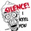 SILENCE! I KEEL YOU