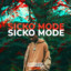 I WENT SICKO MODE