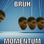 bruh momentum