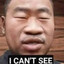 I can't see