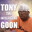 Tony the intelligent goon