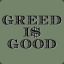 Greed is Good