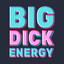 BIG DICK ENERGY