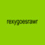 RexGoesRawr~