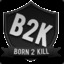 Born&quot;2&quot;Kill