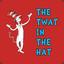 THE TWAT IN THE HAT