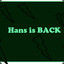 Hans is BACK