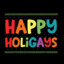 HAPPY HOLIGAYS!