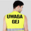 UWAGA GEJ!