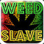 Weed-Slave