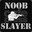 NoobSlayer