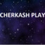 Cherkash Play