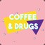 COFFEE &amp; DRUGS