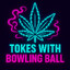 Tokes With BowlingBall