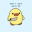 Dont duck with me