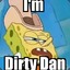 Dirty   Dan