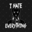 i hate everything