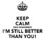 I&#039;m Better than you !
