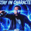 STAY IN CHARACTER