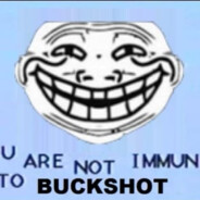 You Are Not Immune To Buckshot