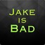 Jake is bad.