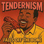 THE TENDERNISM