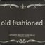 old fashioned &amp; more*