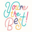 You&#039;re the best!