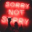 Sorry not sorry